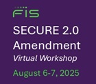 Secure 2.0 Workshop-Virtual | 8/6-7/2025 | Jacksonville, FL